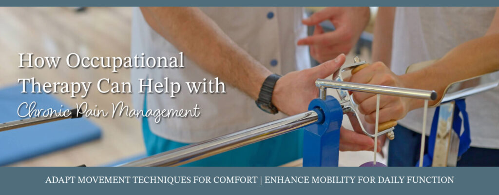 How Occupational Therapy Can Help with Chronic Pain Management